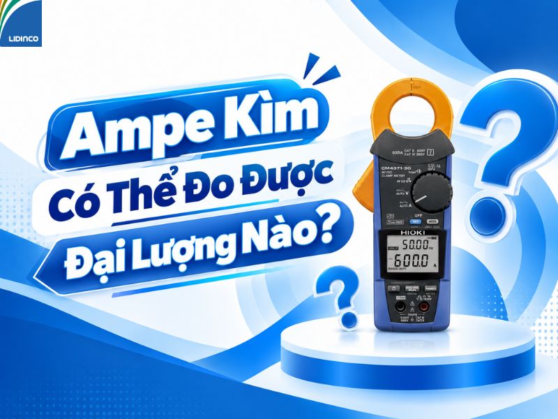 Ampe Kìm Có Thể Đo Được Đại Lượng Nào? Giải Đáp Chi Tiết