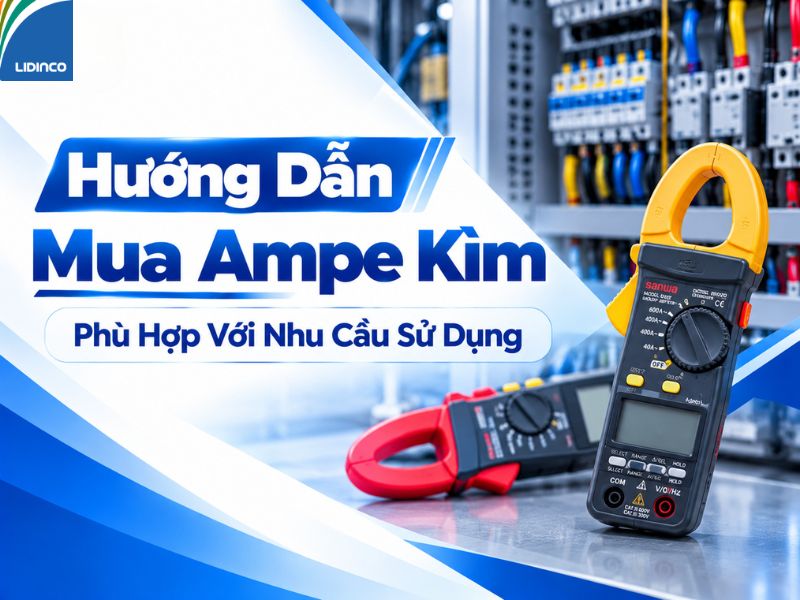 Hướng Dẫn Mua Ampe Kìm Phù Hợp Với Nhu Cầu Sử Dụng