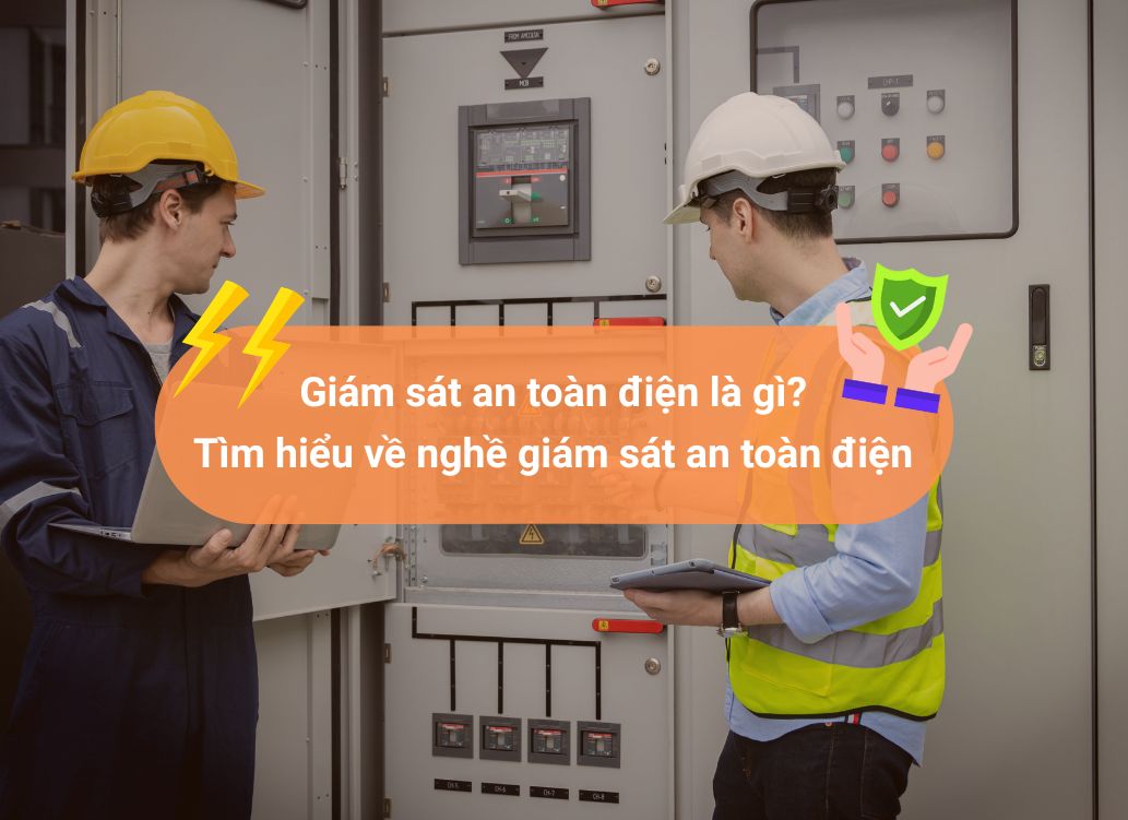 Tại sao cần giám sát an toàn điện - Những lưu ý khi thực hiện