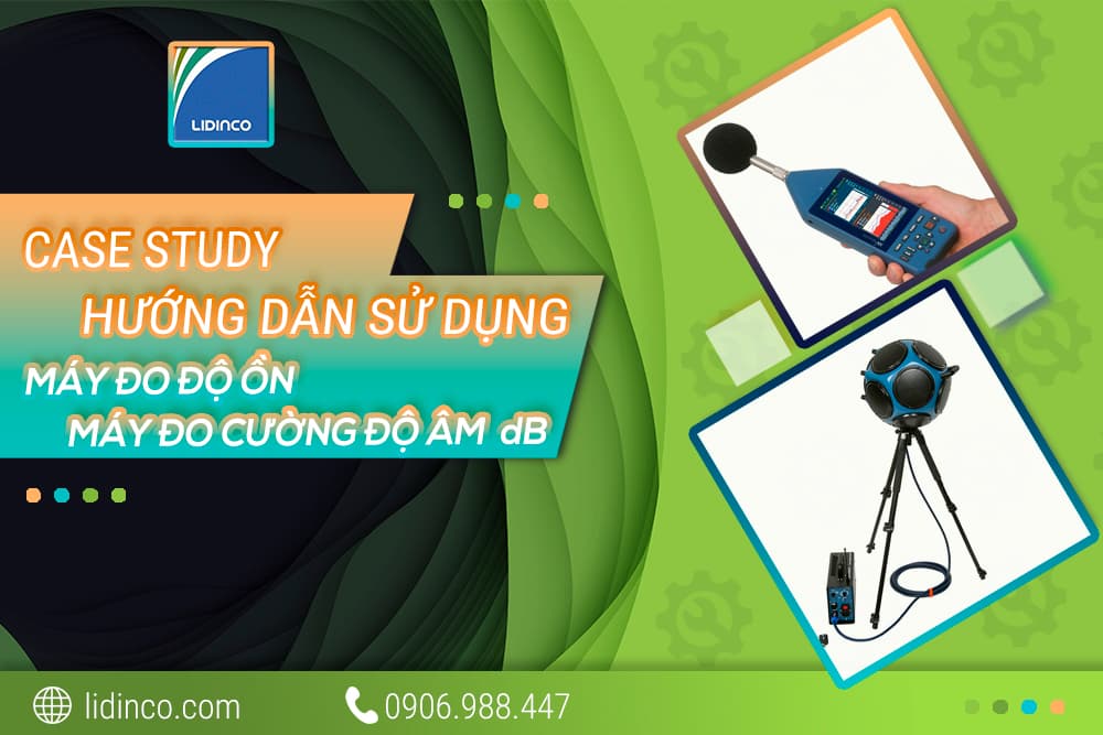 Hướng dẫn tổng quan về máy đo độ ồn (Sound level meter)