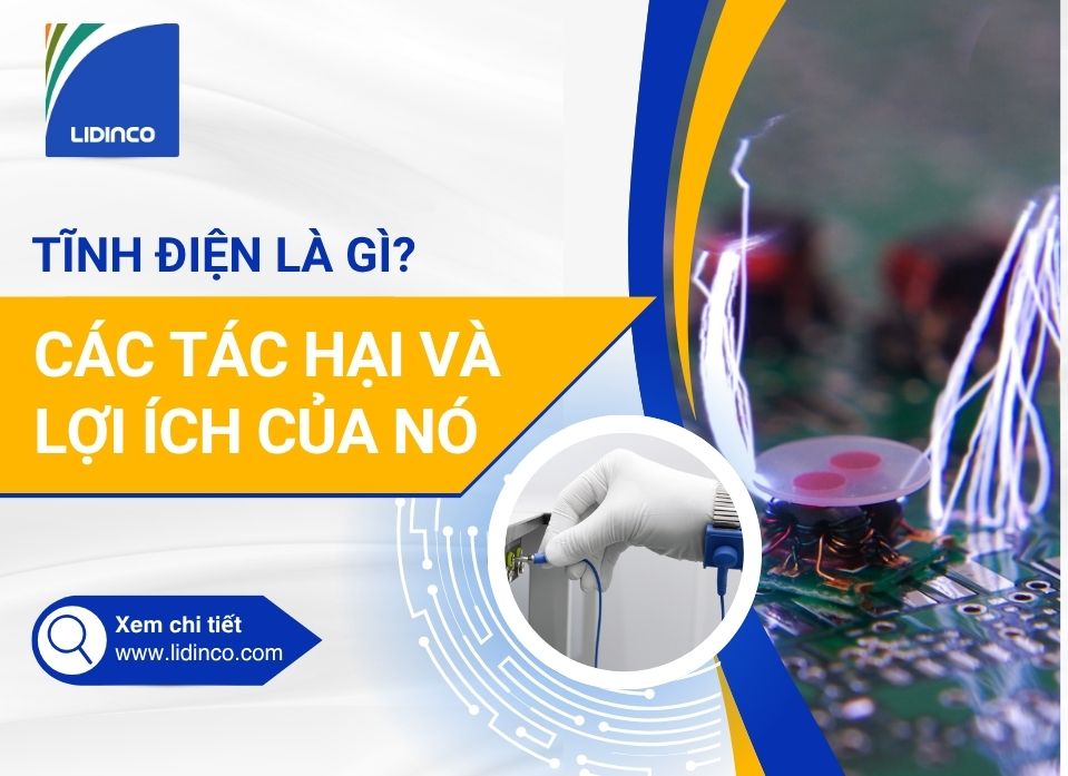 Tĩnh điện là gì? Từ A-Z về cách chống và khử tĩnh điện hiệu quả
