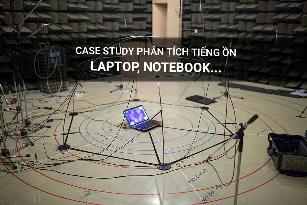 Case Study đo tiếng ồn phát ra từ máy tính xách tay