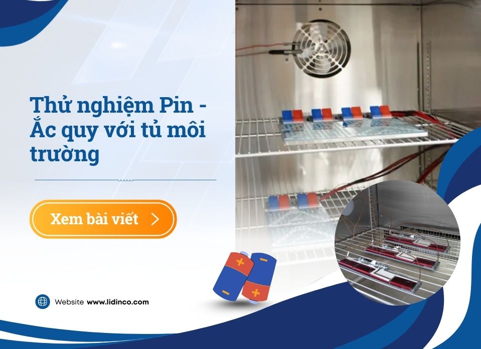 Tủ Môi Trường: Chìa Khóa Đảm Bảo An Toàn và Hiệu Suất Cho Pin & Ắc Quy