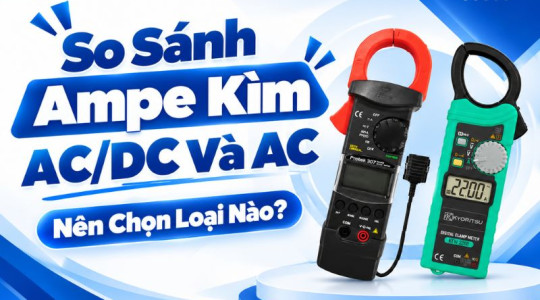 So Sánh Ampe Kìm AC/DC Và AC: Nên Chọn Loại Nào?