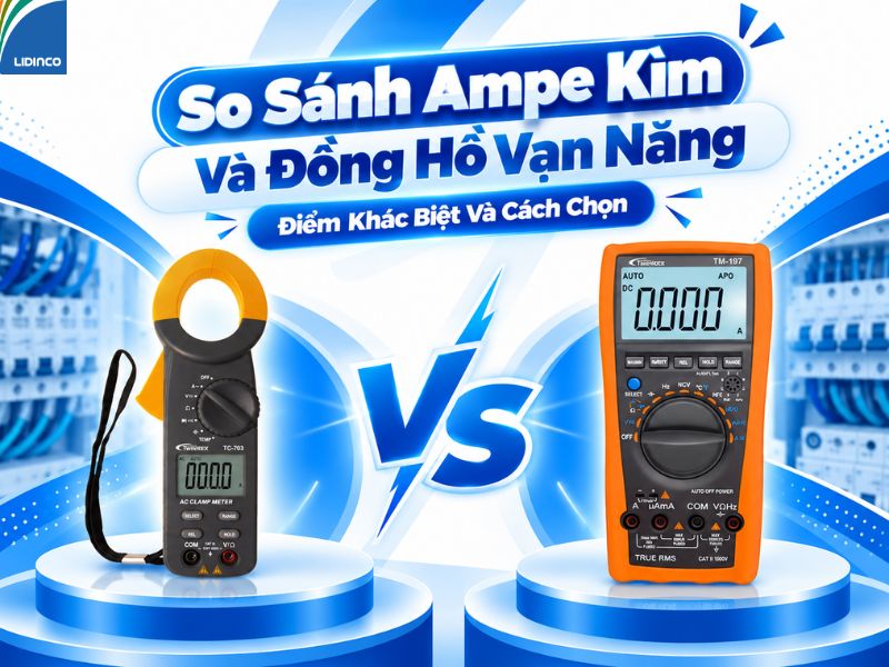 So Sánh Ampe Kìm Và Đồng Hồ Vạn Năng: Nên Chọn Loại Nào?